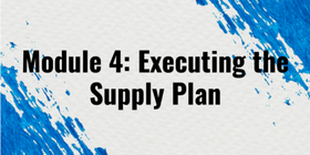 Certified in Planning and Inventory Management Part-1 Module 4 Executing the Supply Plan