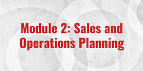Certified in Planning and Inventory Management Part-2 Module 2 Sales and Operations Planning
